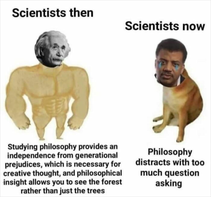 Meme comparing strong intellectual philosophy views of past scientists with modern scientists distracted by questioning.