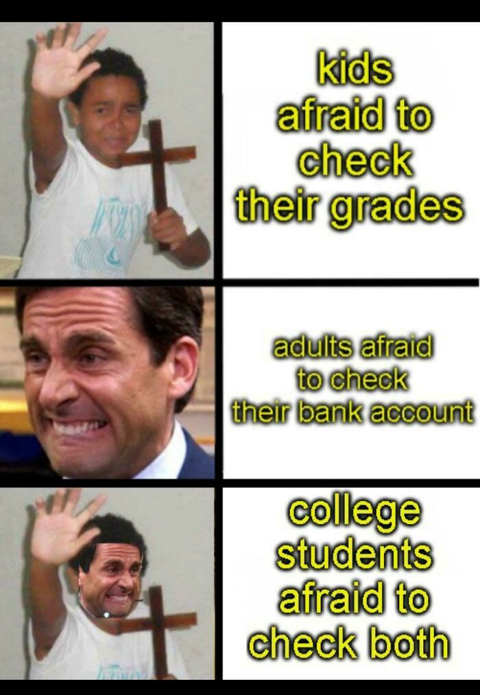 Meme showing college students afraid to check both grades and bank accounts, with humorous scared expressions.