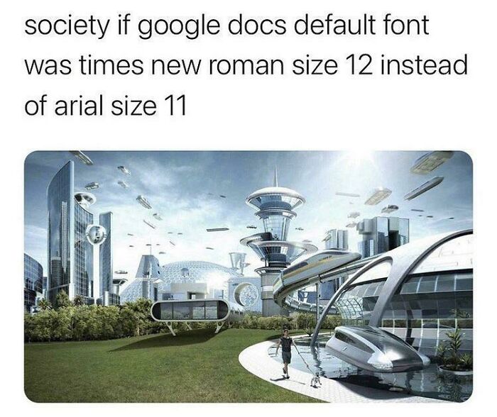 Futuristic cityscape meme about Google Docs font change, relatable in college memes for students running on hope and energy drinks.