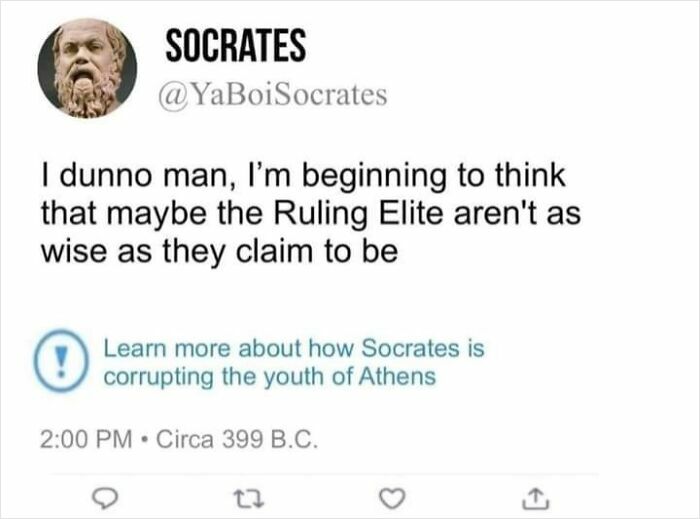 Socrates meme humorously questioning the wisdom of the ruling elite in intellectual philosophy memes style.