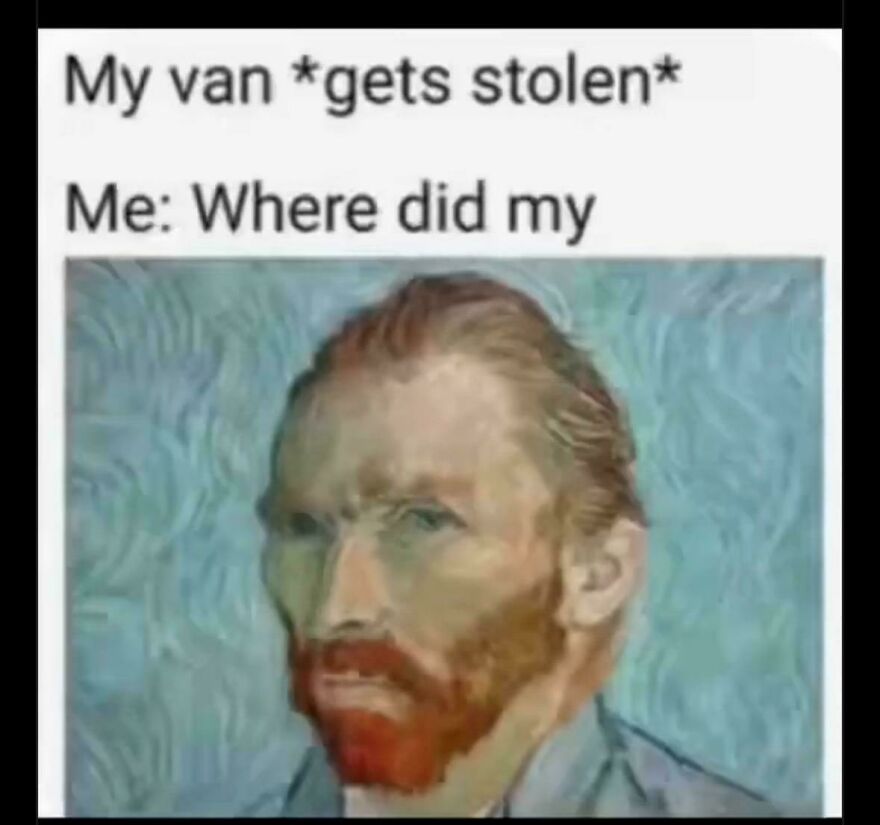 Meme showing a confused Vincent van Gogh reacting to a horrible joke worthy of an angry upvote.