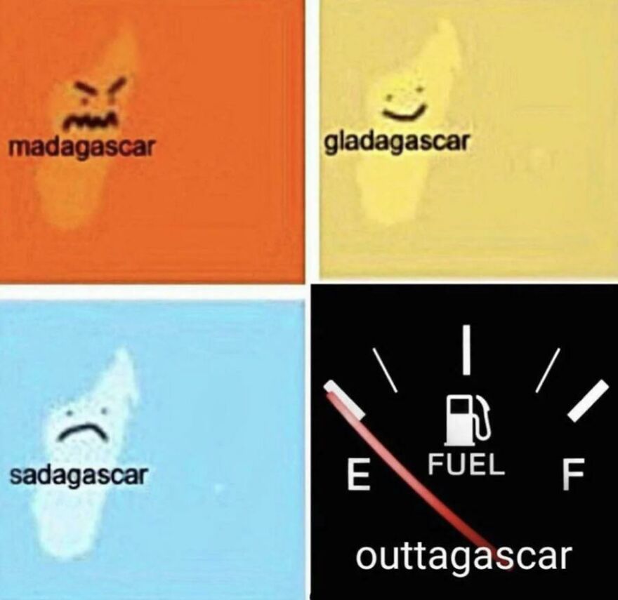 Four-panel joke image with map shapes showing madagascar, gladagascar, sadagascar, and a fuel gauge labeled outtagascar.
