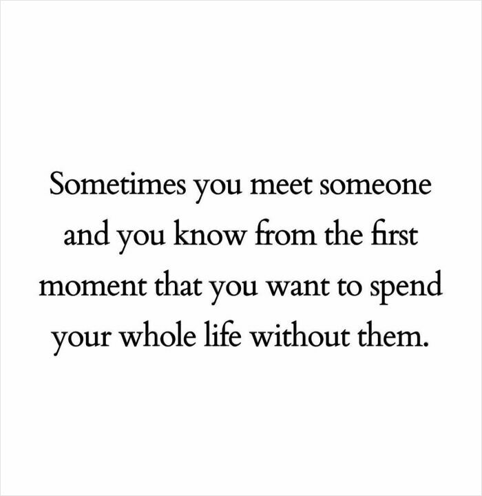 Funny meme text about meeting someone and instantly knowing you want to spend your life without them for dark winter days.