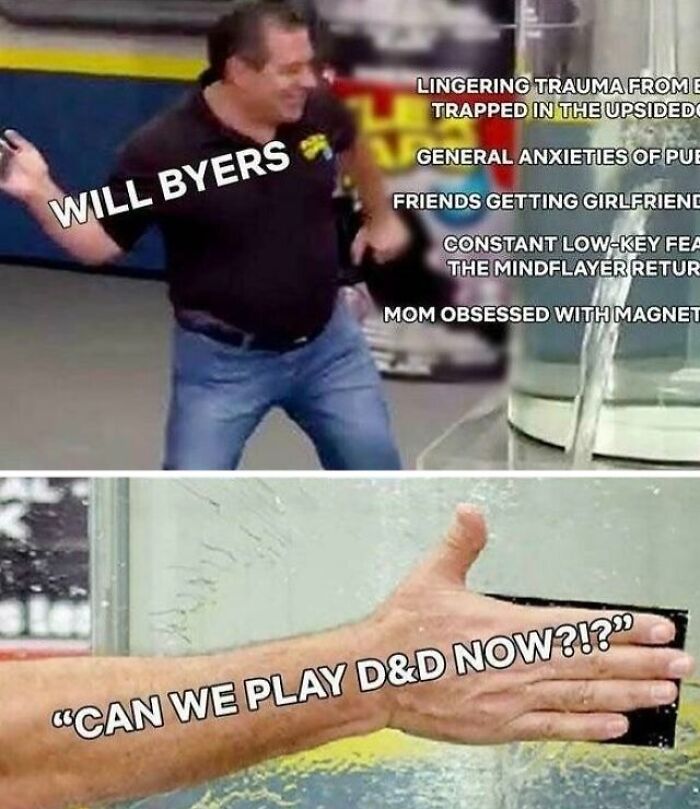 Man labeled Will Byers dancing with text about Stranger Things anxieties and hand wiping glass with text about playing D&D now meme.