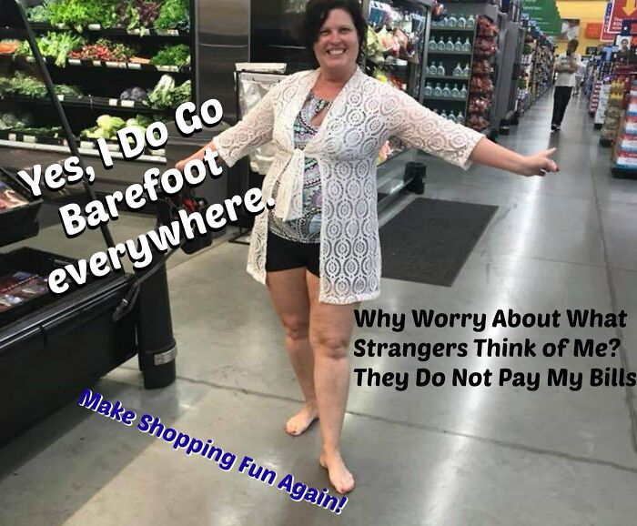 Woman shopping barefoot in Walmart produce aisle with humorous text about not caring what strangers think of her.