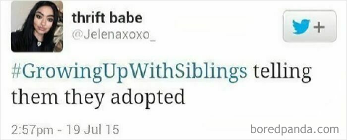 Tweet about growing up with siblings and jokingly telling them they were adopted, illustrating sibling memes.