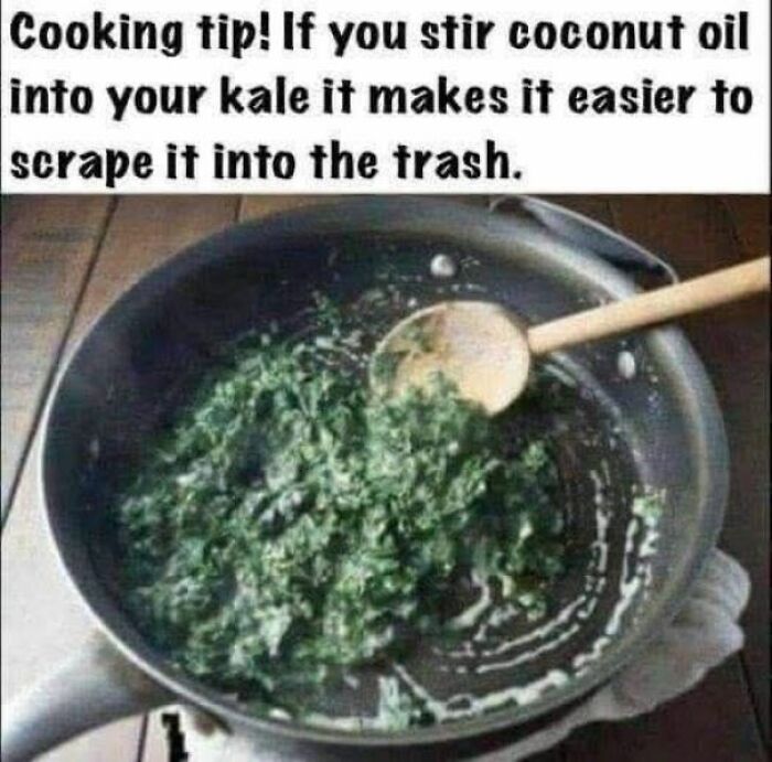 Cooking tip meme showing kale being cooked with coconut oil, humorously linked to disassociate in a fun way.