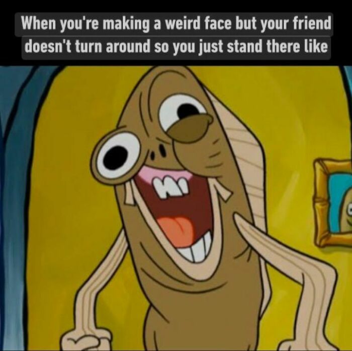 Cartoon character making a funny face with caption about friends not noticing, illustrating funny memes to help disassociate.
