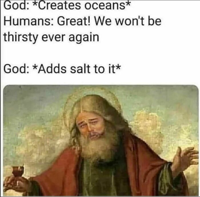 Meme featuring a humorous take on God creating oceans with a funny meme to help you disassociate in a fun way.