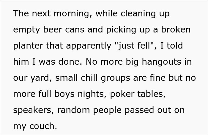 Text describing a woman shutting down boys nights at their house after they go too far, including cleaning up and setting new rules. Text describing a woman shutting down boys nights at their house after they go too far, including cleaning up and setting new rules.