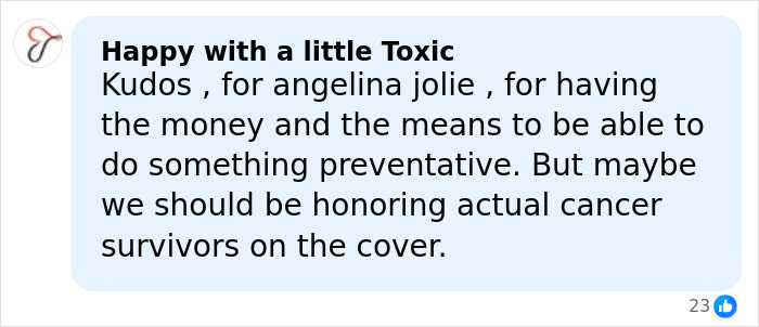 Comment praising Angelina Jolie for her preventative mastectomy while suggesting honoring cancer survivors on covers. Comment praising Angelina Jolie for her preventative mastectomy while suggesting honoring cancer survivors on covers.
