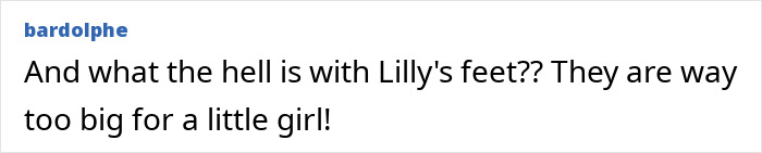 Comment criticizing Lilly's feet size, expressing disbelief and describing them as too big for a little girl. Comment criticizing Lilly's feet size, expressing disbelief and describing them as too big for a little girl.