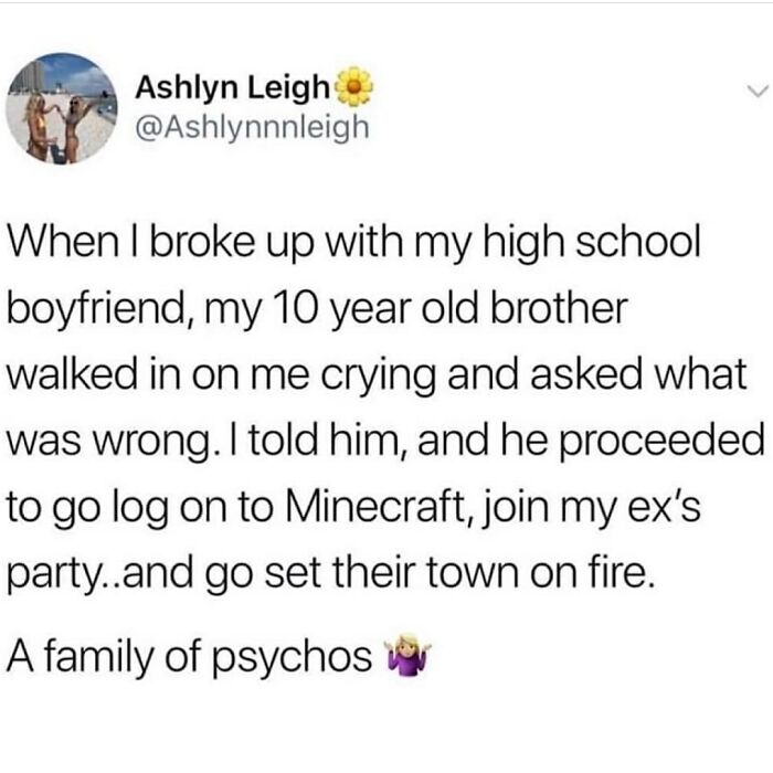 Sibling meme about a brother helping by joining an ex's Minecraft party and setting their town on fire.