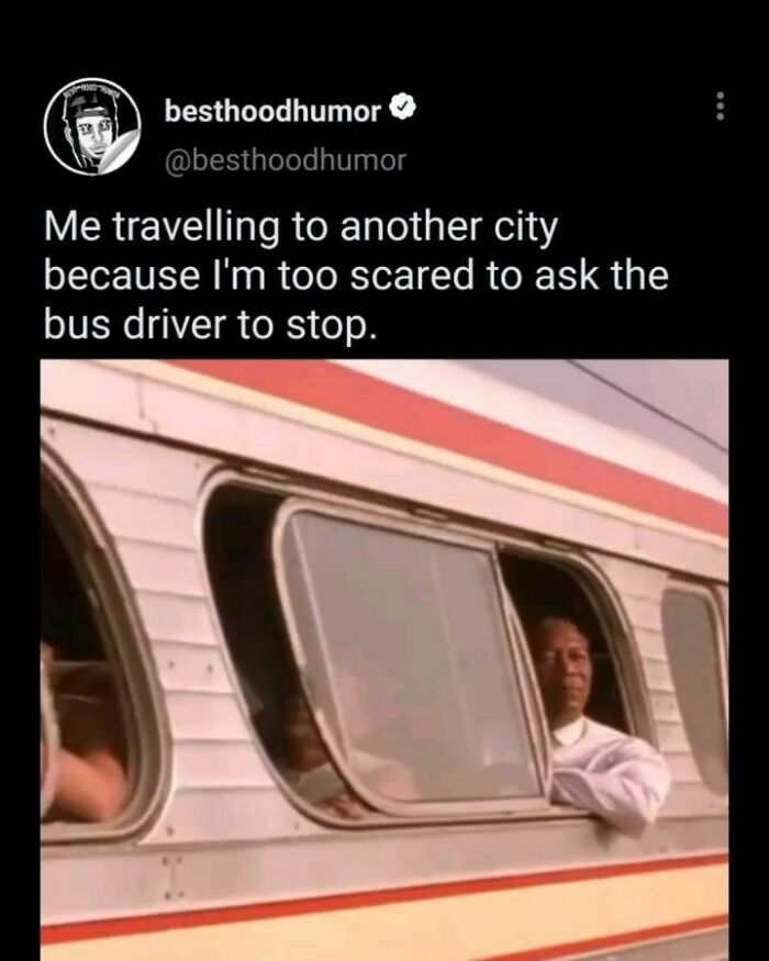 Funny meme showing a person looking out bus window, relating to traveling and humorous awkward moments.
