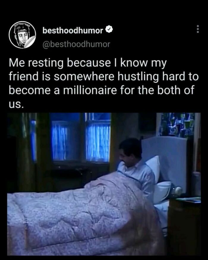 Screenshot of a humorous meme about resting while a friend hustles hard, highlighting funny memes with no reason to be this funny.