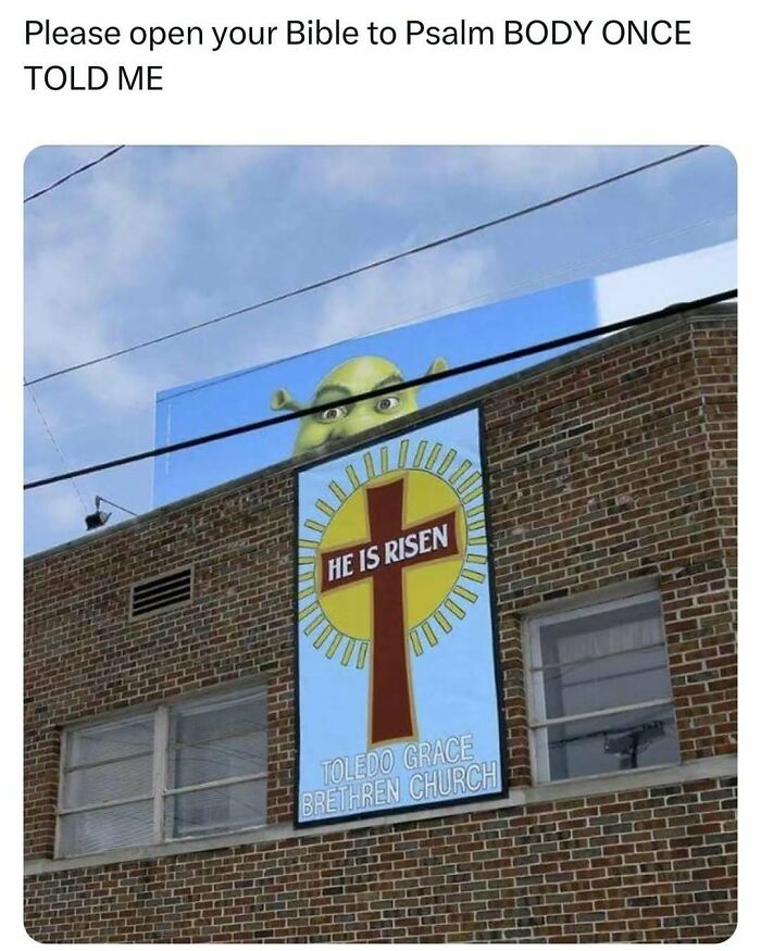 Meme showing Shrek peeking over a church sign with a cross and the words He Is Risen, adding random meme humor.