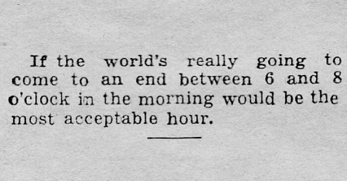 Vintage newspaper clipping with a humorous quote about the world's end between 6 and 8 o'clock in the morning.