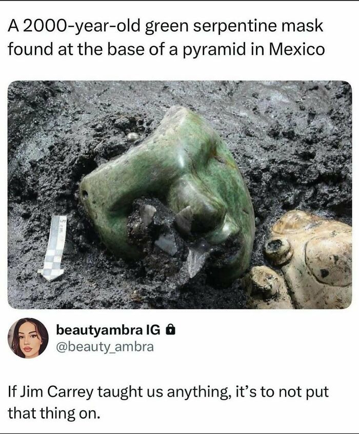 2000-year-old green serpentine mask unearthed in Mexico humorously referenced in reality memes collection.