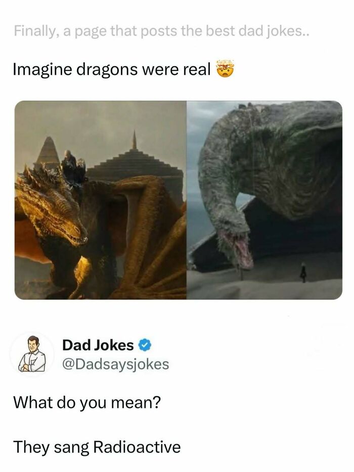 Funny dad jokes post featuring dragons with a pun on Radioactive by Imagine Dragons from a dad jokes account.