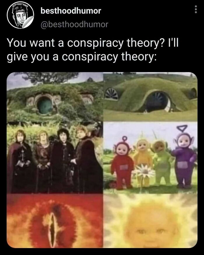 Meme comparing Lord of the Rings, Teletubbies, and eye imagery highlighting funny conspiracy theory humor.
