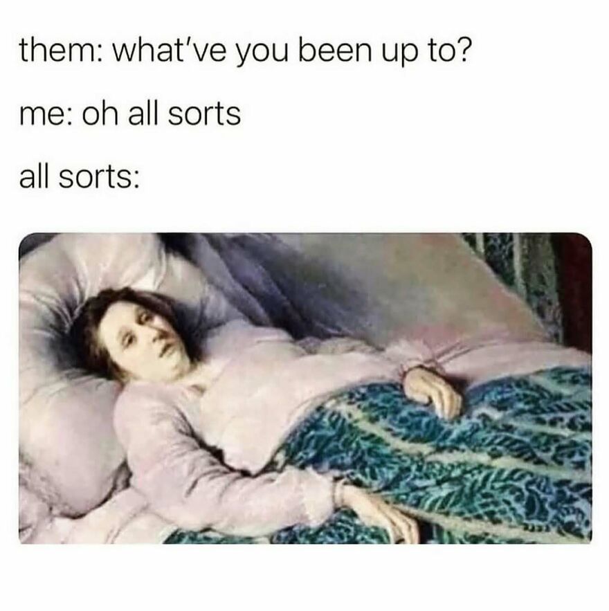 Person lying in bed looking exhausted with text about "all sorts" of activities, relatable therapist meme humor.
