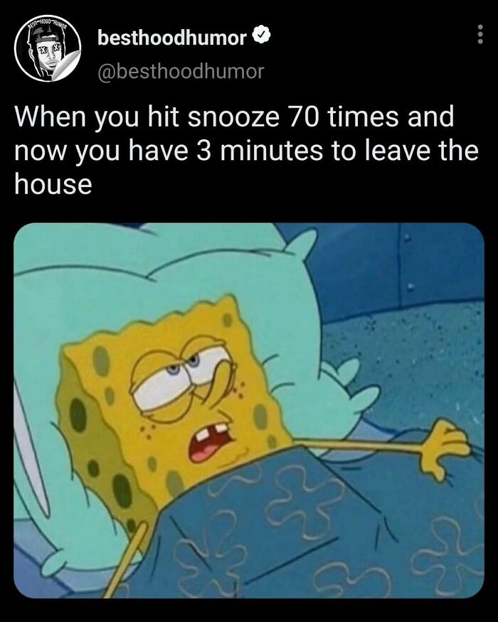 SpongeBob tired and annoyed lying in bed, relatable meme about hitting snooze too many times, funny memes.