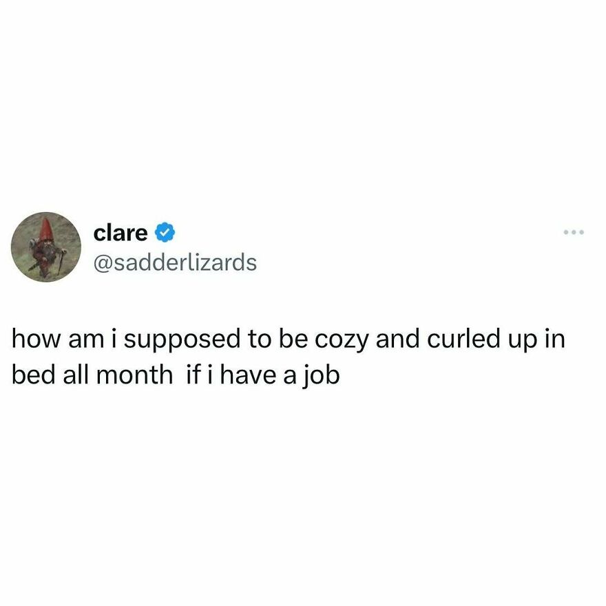 Tweet meme about struggling to be cozy in bed all month due to having a job, related to therapist memes.