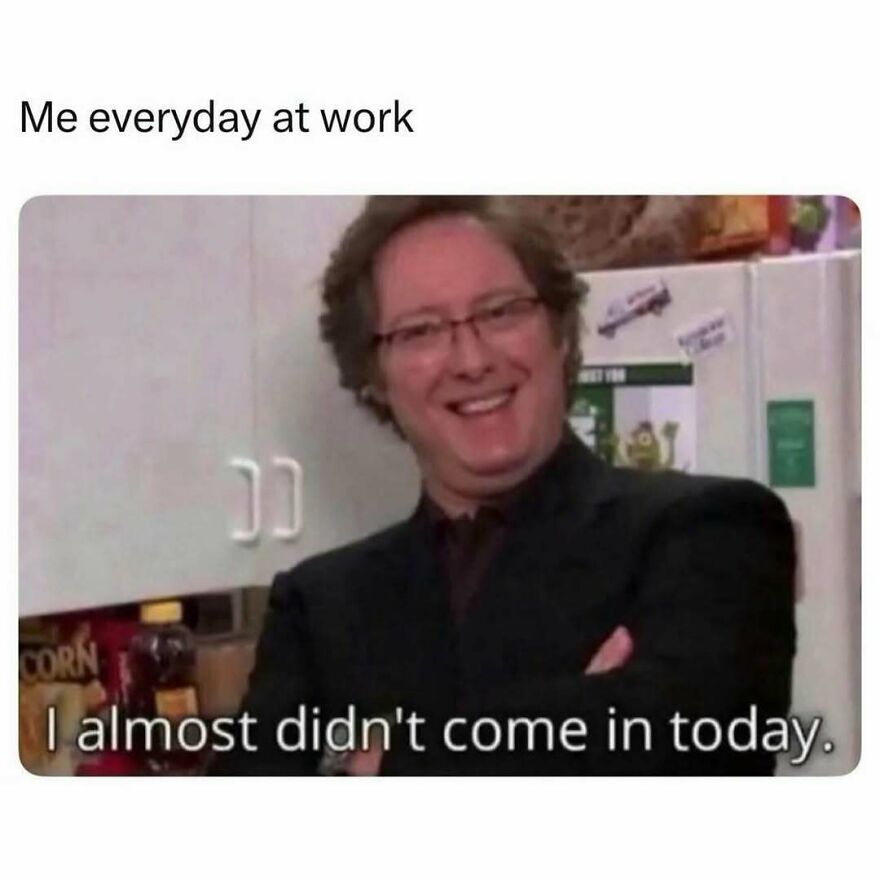 Man smiling with arms crossed in kitchen, meme about almost not going to work, related to therapist and mental health humor.