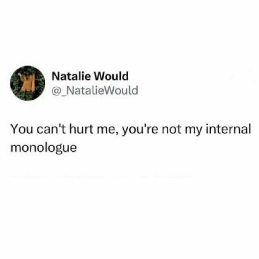 Tweet by Natalie Would stating you can't be hurt because the person is not the internal monologue, related to therapist memes.