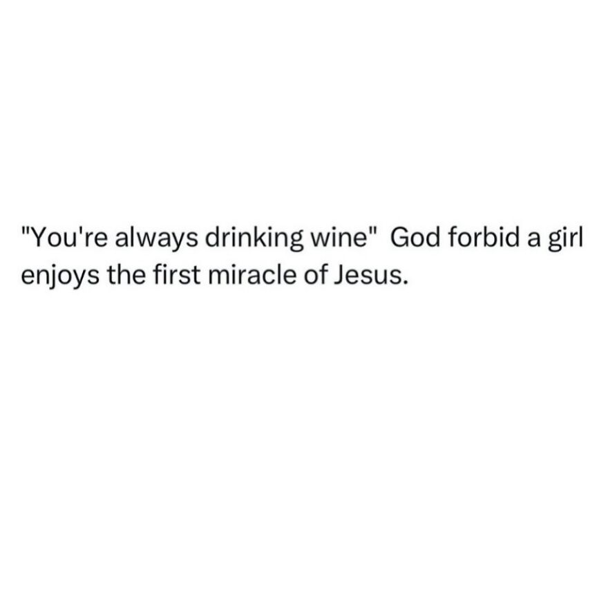 Text meme about drinking wine referencing the first miracle of Jesus, shared in therapist memes for humor.