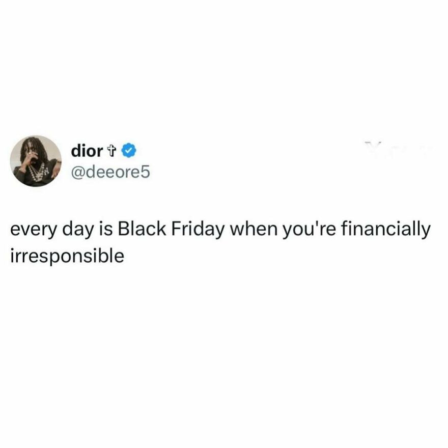 Social media post meme about financial irresponsibility, fitting My Therapist Says meme theme for sharing with therapist.