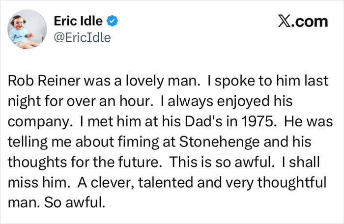 Screenshot of Eric Idle’s post sharing memories of Rob Reiner and reflecting on their last conversation before his passing. Screenshot of Eric Idle’s post sharing memories of Rob Reiner and reflecting on their last conversation before his passing.