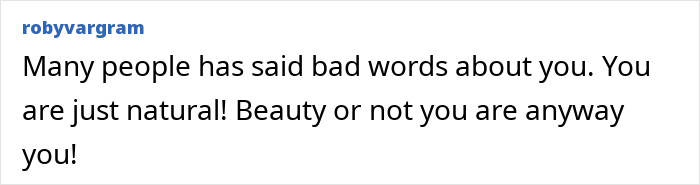 Comment text on a white background discussing natural beauty and addressing negative remarks. Comment text on a white background discussing natural beauty and addressing negative remarks.