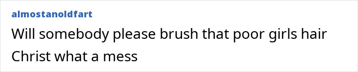 Comment criticizing a messy hairstyle, posted on a social media platform by user almostanoldfart. Comment criticizing a messy hairstyle, posted on a social media platform by user almostanoldfart.
