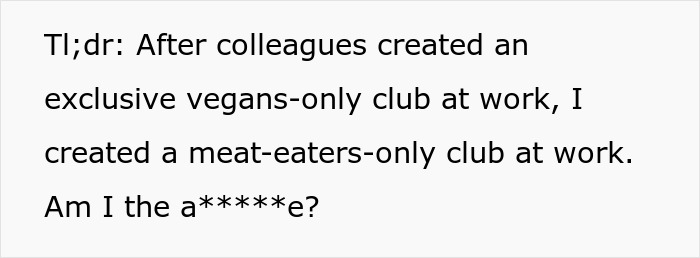 Employee pushes back against vegan-only club by starting a meat-eaters-only club at work, sparking a literal beef.