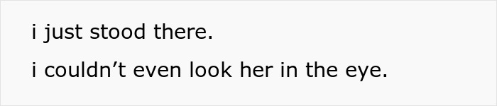 Text on a plain background reading i just stood there. i couldn&rsquo;t even look her in the eye, reflecting guilt after calling CPS about coworker&rsquo;s child.