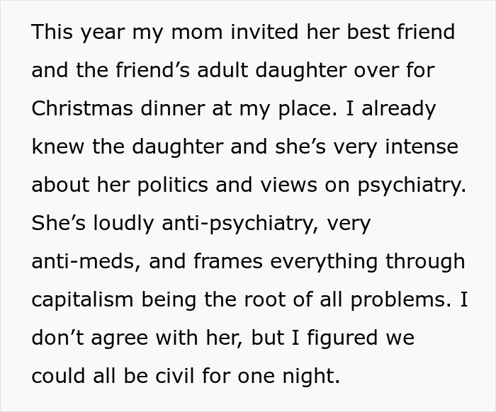 Mom friend and adult daughter gathered for Christmas dinner, with differing views on politics and psychiatry.