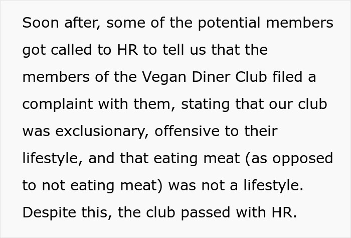 Employee pushes back against vegan-only club complaint about lifestyle, starting a literal beef conflict at work. Employee pushes back against vegan-only club complaint about lifestyle, starting a literal beef conflict at work.