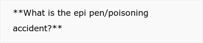 Text on white background asking what the epi pen/poisoning accident is, referencing unhinged MIL and revengeful DIL. Text on white background asking what the epi pen/poisoning accident is, referencing unhinged MIL and revengeful DIL.
