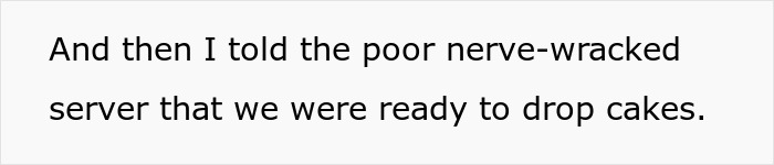 Text excerpt showing a frustrated customer telling a server they were ready to drop cakes in a dining setting.
