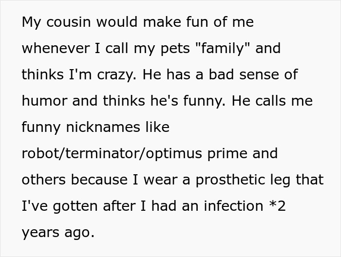 Text showing a man’s cousin mocking his prosthetic leg with cruel nicknames, highlighting the prank and family conflict.