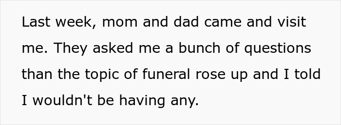 Text about a guy’s family discussing funeral plans after he says he doesn’t want a funeral, causing hometown phone messages. Text about a guy’s family discussing funeral plans after he says he doesn’t want a funeral, causing hometown phone messages.