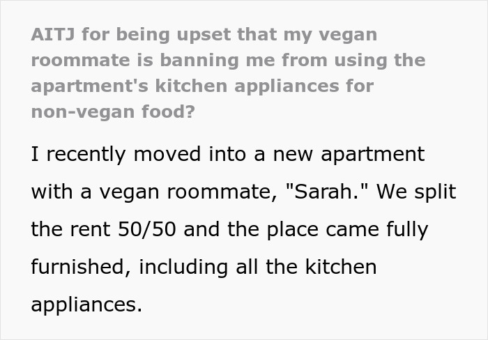 Person refuses to follow roommate’s strict vegan kitchen rules, causing conflict over shared apartment appliances. Person refuses to follow roommate’s strict vegan kitchen rules, causing conflict over shared apartment appliances.