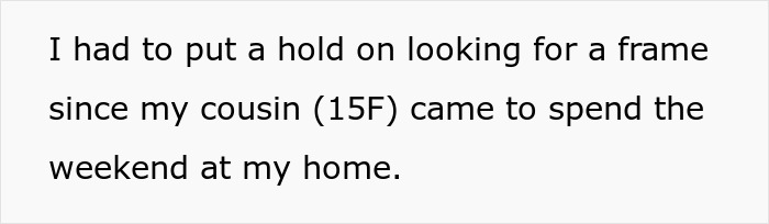 Text on a white background stating the speaker paused finding a frame due to their 15-year-old cousin visiting for the weekend.