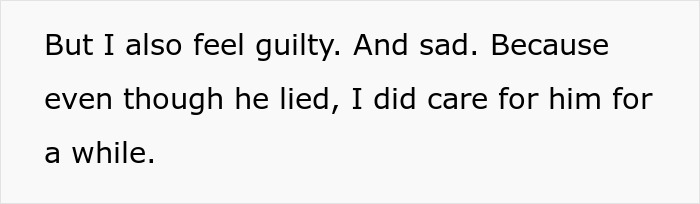 Text on white background about feeling guilty and sad for caring despite being lied to by a 50YO guy about his age. Text on white background about feeling guilty and sad for caring despite being lied to by a 50YO guy about his age.