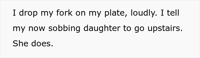 Text excerpt showing a person telling their sobbing daughter to go upstairs after dropping a fork on their plate. Text excerpt showing a person telling their sobbing daughter to go upstairs after dropping a fork on their plate.