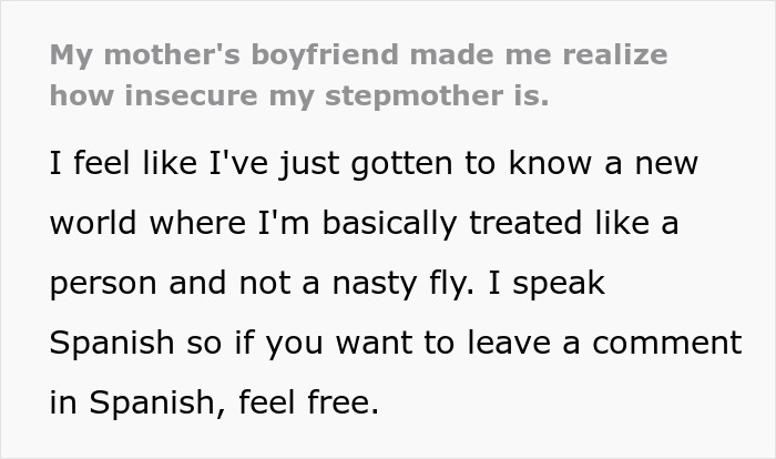 Text on a gray and white background describing a teen realizing their stepmother's insecurity through their mother's boyfriend's perspective. Text on a gray and white background describing a teen realizing their stepmother's insecurity through their mother's boyfriend's perspective.