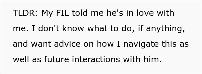 Text image showing a woman&rsquo;s message about feeling lost after her FIL&rsquo;s unexpected love confession and seeking advice on next steps.