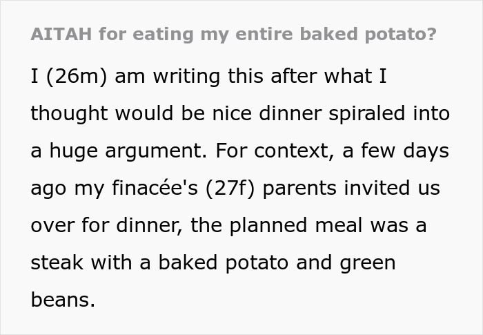 Man writes about eating baked potato his way, confused by fiancée’s mother’s negative reaction after dinner invitation.