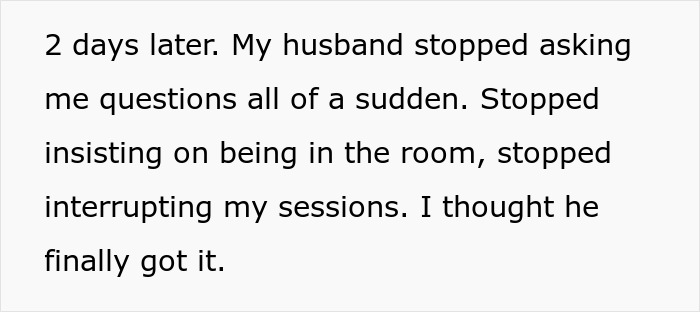 Text excerpt about husband’s behavior change after recording wife’s private therapy sessions out of concern. Text excerpt about husband’s behavior change after recording wife’s private therapy sessions out of concern.